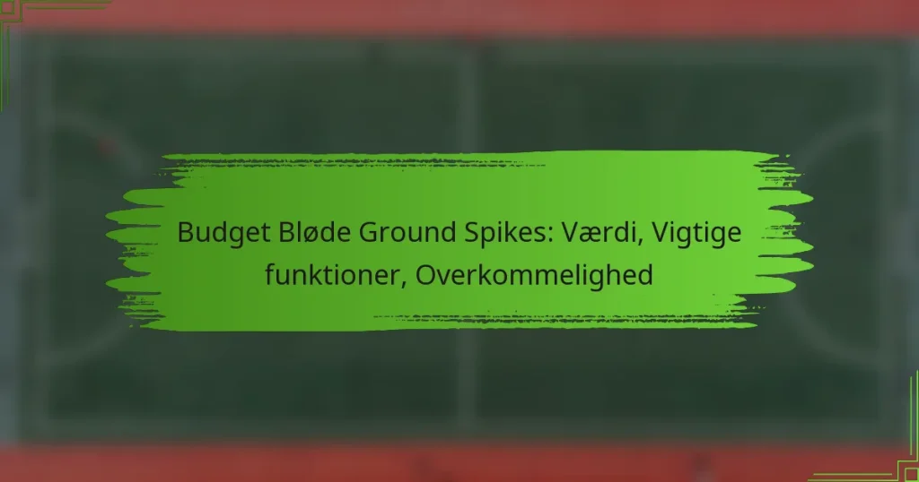 Budget Bløde Ground Spikes: Værdi, Vigtige funktioner, Overkommelighed