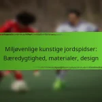 Miljøvenlige kunstige jordspidser: Bæredygtighed, materialer, design