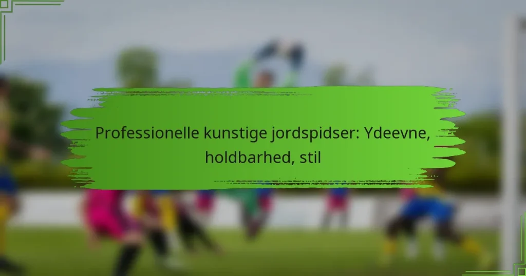 Professionelle kunstige jordspidser: Ydeevne, holdbarhed, stil