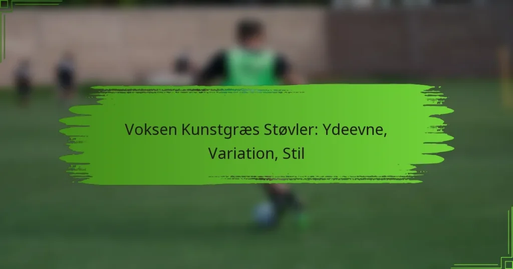 Voksen Kunstgræs Støvler: Ydeevne, Variation, Stil